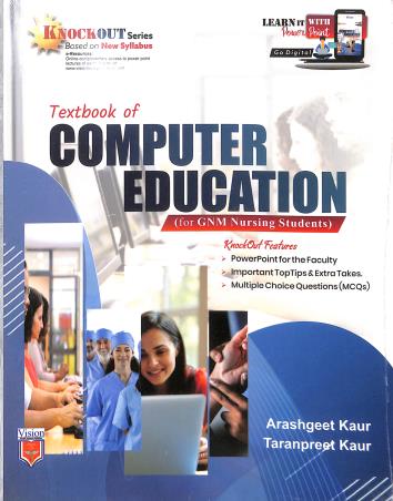 Book cover number 1 for Textbook Of Computer Education (For GNM Nursing Student) written by Taranpreet Kaur, Arashgeet Kaur published by Vision Health Sciences Publisher