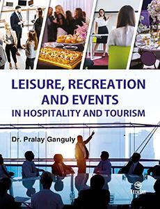 Book cover number 1 for Leisure, Recreation And Events In Hospitality And Tourism written by Pralay Ganguly published by TechSar