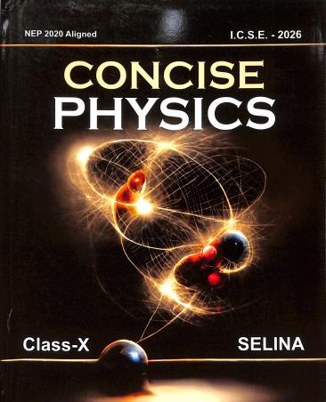 Book cover number 1 for Concise Physics Class 10 ICSE NEP 2020 (For 2026 Examination) written by R. P. Goyal published by Selina Publishers