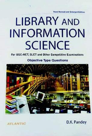 Book cover number 1 for Library And Information Science (For UGC NET,SLET And Other Competitive Examinations) written by D. K. Pandey published by Atlantic