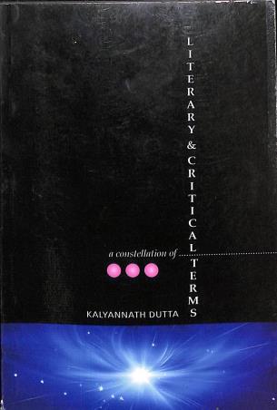 Book cover number 1 for A Constellation Of Literary & Critical Terms written by Kalyannath Dutta published by Books Way