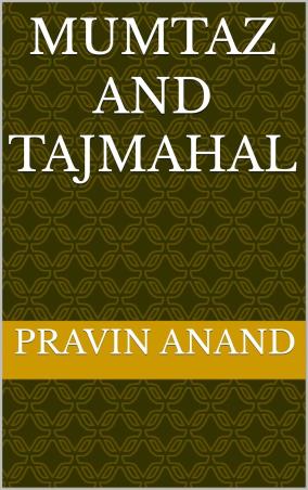 Book cover number 1 for Mumtaz And Tajmahal written by Pravin Anand published by Leadtsart Publishing