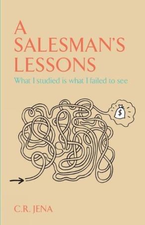 Book cover number 1 for A Salesman'S Lessons What I Studied Is What I Failed To See written by C. R. Jena published by Leadstart Publishing Pvt Ltd