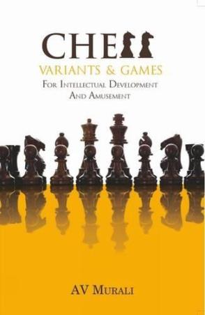 Book cover number 1 for Chess Variants & Games : For Intellectual Development And Amusement written by A. V. Murali published by Leadstart Publishing Pvt Ltd