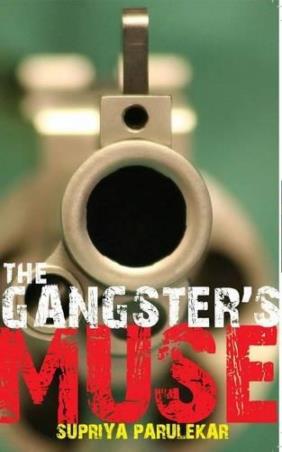 Book cover number 1 for The Gangster'S Muse written by Supriya Parulekar published by Leadtsart Publishing