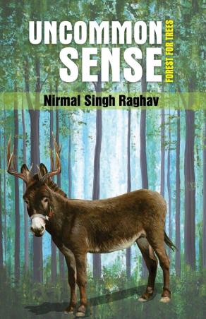 Book cover number 1 for Uncommon Sense Forest For The Trees written by Nirmal Singh Raghav published by Leadstart Publishing Pvt Ltd