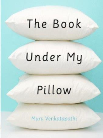 Book cover number 1 for The Book Under My Pillow written by Muru Venkatapathi published by Leadstart Publishing Pvt Ltd