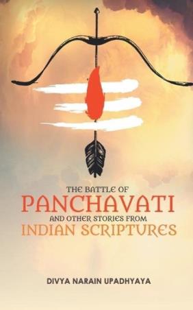Book cover number 1 for The Battle Of Panchavati And Other Short Stories From Indian Scriptures written by Divya Narain Upadhyaya published by Leadtsart Publishing