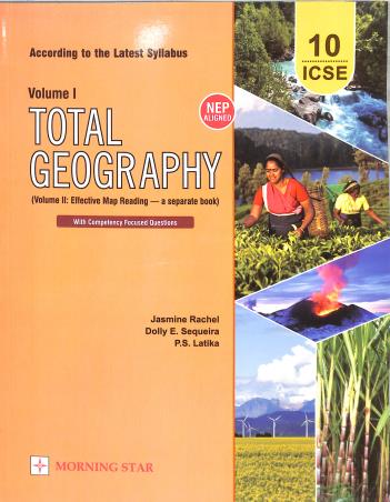 Book cover number 1 for Total Geography Volume 1 Class 10 ICSE (2026) With Multiple Choice Questions (NEP) written by P. S. Latika, Jasmine Rachel, Dolly Ellen Sequeira published by Morning Star