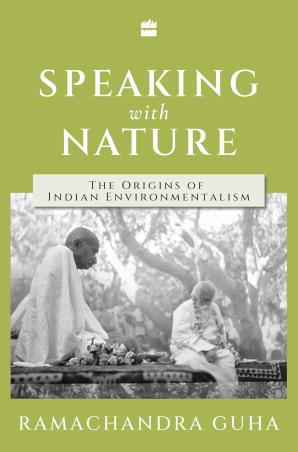 Book cover number 1 for Speaking With Nature : The Origins Of Indian Environmentalism written by Ramachandra Guha published by Fourth Estate