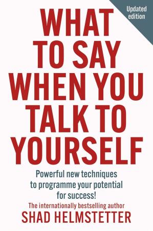 Book cover number 1 for What To Say When You Talk To Yourself written by Shad Helmstetter published by Thorsons