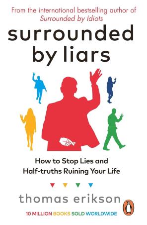 Book cover number 1 for Surrounded by Liars : How To Stop Lies And Half Truths Ruining Your Life written by Thomas Erikson published by Penguin Books