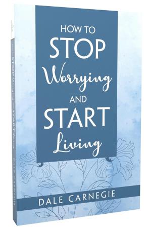 Book cover number 1 for How To Stop Worrying & Start Living written by Dale Carnegie published by Timeless Books