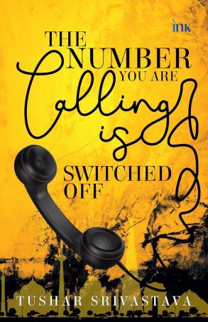 Book cover number 1 for The Number You Are Calling Is Switched Off written by Tushar Srivastava published by Occam