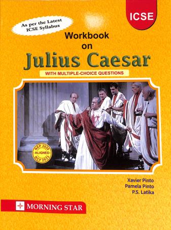 Book cover number 1 for Workbook On Julius Caesar (ICSE 2026 Syllabus) NEP 2020 / NCF 2023 written by Xavier Pinto, P. S. Latika, Pamela Pinto published by Morning Star