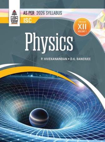 Book cover number 1 for ISC Physics Class 12 Volume 1 (2026 Syllabus) written by D. K. Banerjee, P. Vivekanandan published by S. Chand Publishing