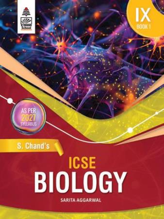 Book cover number 1 for ICSE Biology Book 1 Class 9 (2027 Syllabus) written by Sarita Aggarwal published by S. Chand Publishing