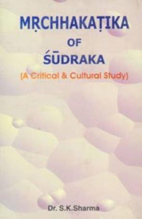 Book cover number 1 for Mrchhakatika Of Sudraka (A Critical & Cultural Study) written by S. K. Sharma published by Parimal Publications