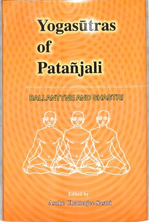 Book cover number 1 for Yogasutras Of Patanjali - Ballantyne And Shastri written by Asoke Chatterjee Sastri published by Parimal Publications