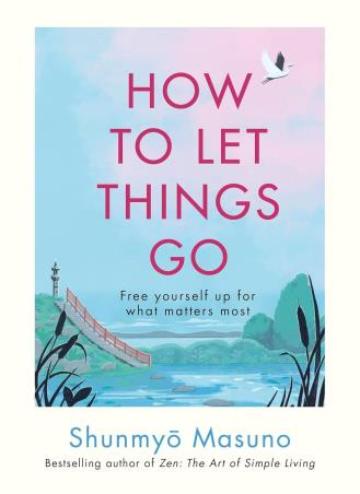 Book cover number 1 for How To Let Things Go written by Shunmyo Masuno published by Rider