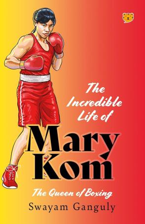 Book cover number 1 for The Incredible Life Of Mary Kom : The Queen Of Boxing written by Swayam Ganguly published by Oxford University Press