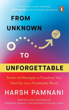 Book cover number 1 for From Unknown To Unforgettable written by Harsh Pamnani published by Penguin Books
