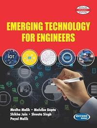 Book cover number 1 for Emerging Technology For Engineers written by Shikha Jain, Malvika Gupta, Medha Malik, Shweta Singh, Payal Malik published by S. K. Kataria & Sons