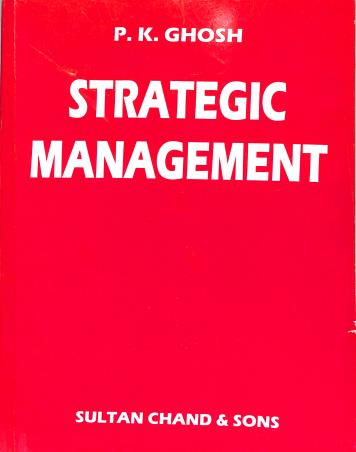 Book cover number 1 for Strategic Management written by P. K. Ghosh published by Sultan Chand & Sons