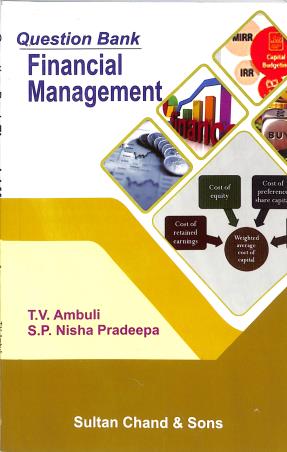 Book cover number 1 for Question Bank Financial Management written by T. V. Ambuli, S. P. Nisha Pradeepa published by Sultan Chand & Sons