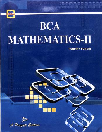Book cover number 1 for BCA Mathematics 2 written by Sudhir K. Pundir, Rimple Pundir published by Pragati Prakashan
