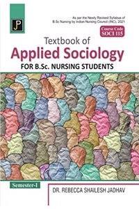 Book cover number 1 for Textbook Of Applied Sociology For B.Sc Nursing Students Semester 1 (SOCI 115) written by Rebecca Shailesh Jadhav published by Jain Publications