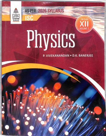Book cover number 1 for ISC Physics Class 12 Volume 2 (2026 Syllabus) written by D. K. Banerjee, P. Vivekanandan published by S. Chand Publishing