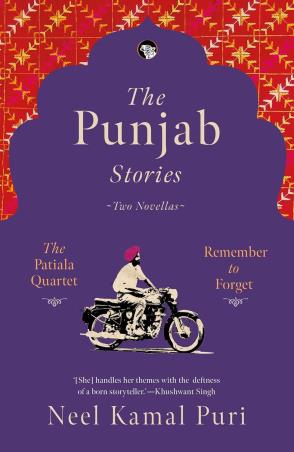 Book cover number 1 for The Punjab Stories Two Novellas : Patiala Quartet & Remember To Forget written by Neel Kamal Puri published by Speaking Tiger Publishing Private Limited