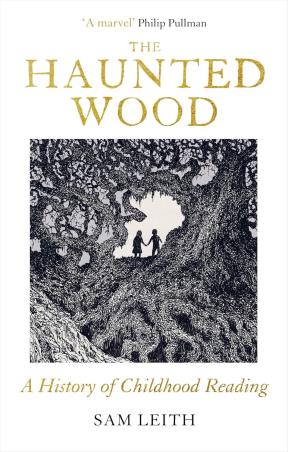 Book cover number 1 for The Haunted Wood : A History Of Childhood Reading written by Sam Leith published by Oneworld Publications