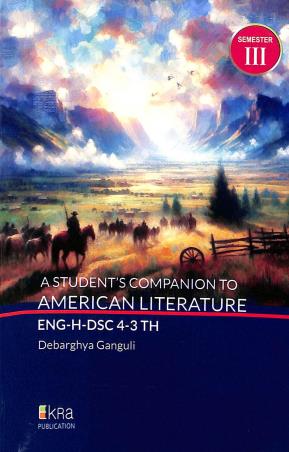 Book cover number 1 for A Student's Companion To American Literature ENG-H-DSC 4-3 TH Semester 3 written by Debarghya Ganguli published by Ekra Publication