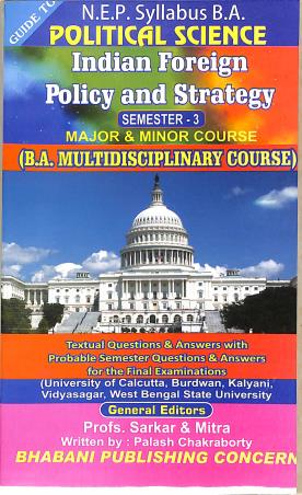 Book cover number 1 for Guide To Political Science Indian Foreign Policy And Strategy (Semester 3 B. A. Major & Minor) NEP written by Palash Chakraborty published by Bhabani Publishing Concern