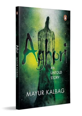 Book cover number 1 for Aghori : An Untold Story written by Mayur Kalbag published by Penguin Books