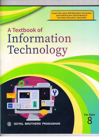 Book cover number 1 for A Textbook Of Information Technology Class 8 CBSE written by Sayan Banerjee published by Goyal Brothers Prakashan