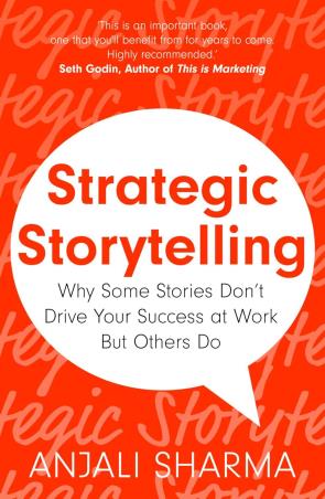 Book cover number 1 for Strategic Storytelling written by Anjali Sharma published by Nicholas Brealey Publishing