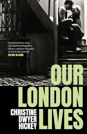Book cover number 1 for Our London Lives written by Christine Dwyer Hickey published by Atlantic Books