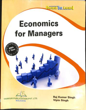Book cover number 1 for Economics For Managers MBA Semester 1 written by Raj Kumar Singh, Vipin Singh published by Thakur Publication Pvt. Ltd.