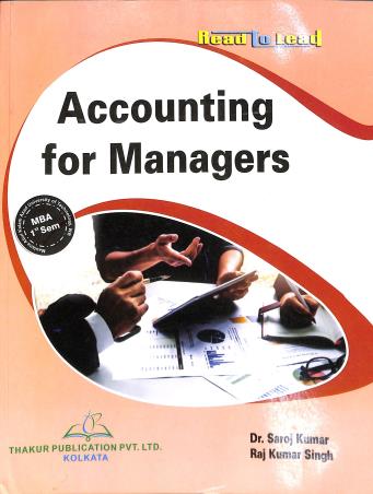 Book cover number 1 for Accounting For Managers MBA Semester 1 written by Raj Kumar Singh, Saroj Kumar published by Thakur Publication Pvt. Ltd.