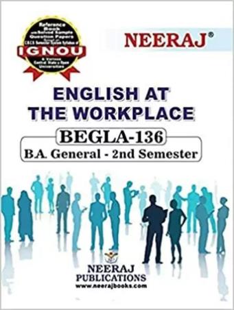 Book cover number 1 for BEGLA 136 English At The Workplace BA General Semester 2 written by NA published by Neeraj Publications