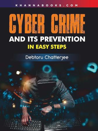 Book cover number 1 for Cyber Crime And Its Prevention In Easy Steps written by Debtoru Chatterjee published by Khanna Book Publishing Co. (P) Ltd.