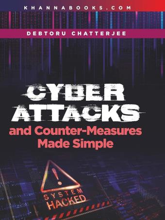 Book cover number 1 for Cyber Attacks And Counter Measures Made Simple written by Debtoru Chatterjee published by Khanna Book Publishing Co. (P) Ltd.