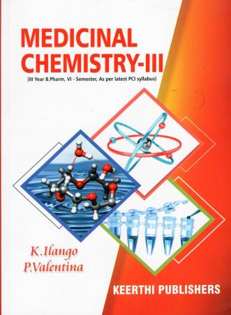 Book cover number 1 for Medical Chemistry - 3 (2nd Year B. Pharm, Semester-6) written by K. Ilango, P Valentina published by Keerthi Publishers