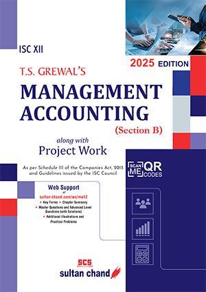 Book cover number 1 for T. S. Grewal's Management Accounting ISC Class 12 (Section B) (2025 Edition) For 2026 Examination written by T. S. Grewal published by Sultan Chand & Sons (P) Ltd