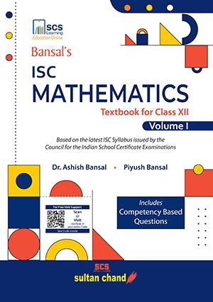 Book cover number 1 for Bansal's ISC Mathematics : Textbook For Class 12 Volume 1 (2025 Edition) written by Ashish Bansal, Piyush Bansal published by Sultan Chand & Sons (P) Ltd
