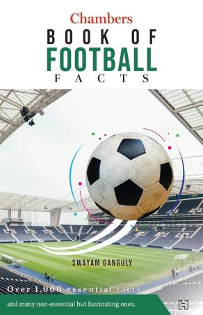 Book cover number 1 for Chambers Book Of Football Facts written by Swayam Ganguly published by Hachette