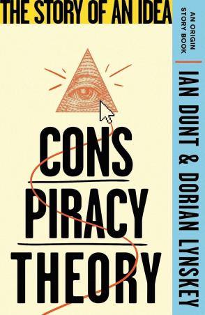 Book cover number 1 for Conspiracy Theory : The Story Of An Idea written by Dorian Lynskey, Ian Dunt published by Orion Publishing Group